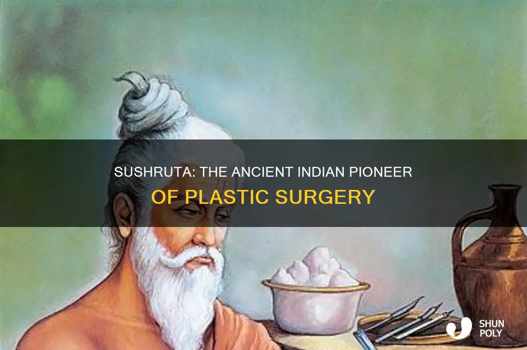 which indian is known as the father of plastic surgery