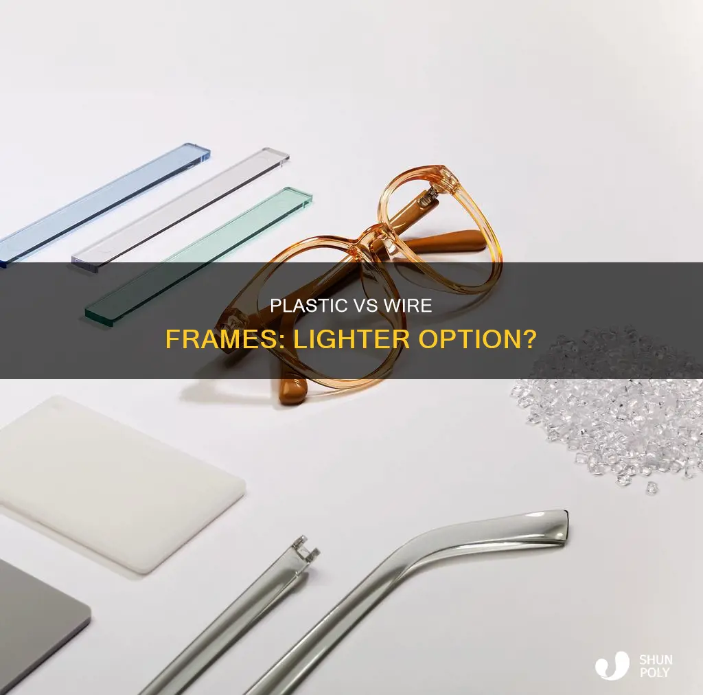 which is lighter wire frames or plastic