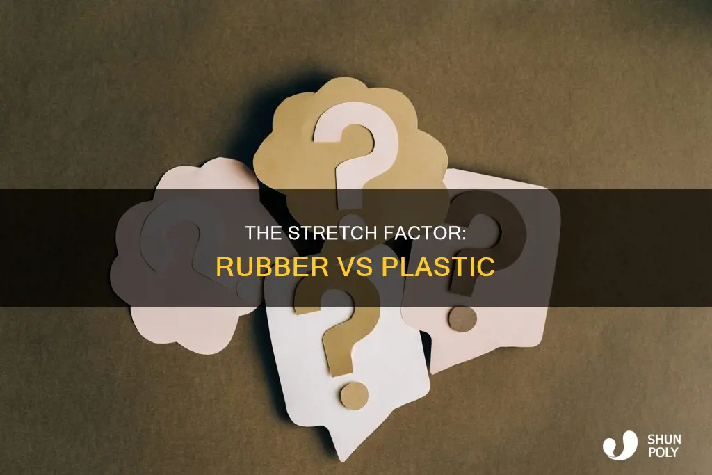which is more elastic rubber or plastic