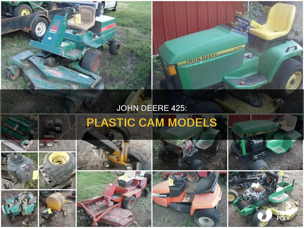 which john deere 425 have plastic cam
