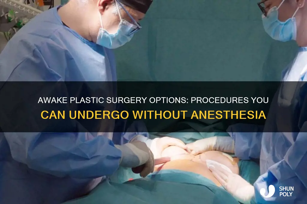 which plastic surgery can be done awake