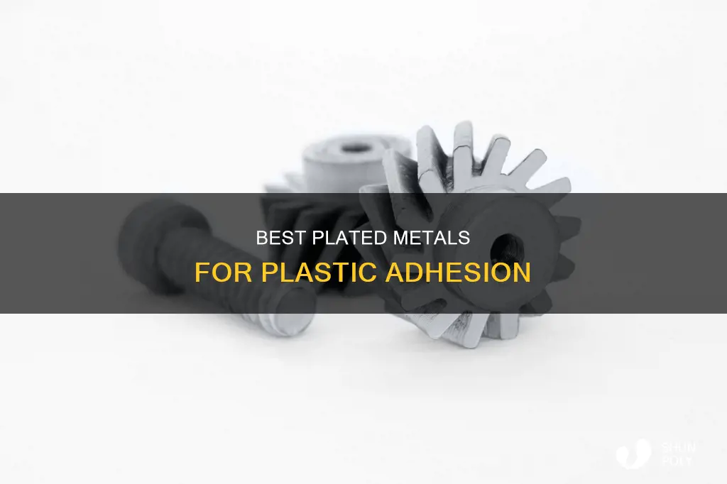 which plated metals adhere best to plastic