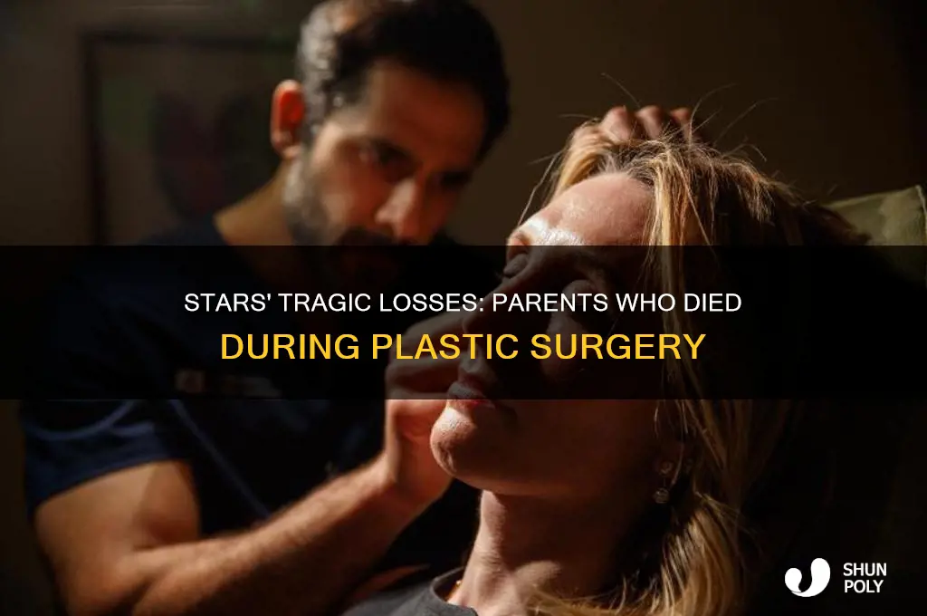 which stars had parents pass away during plastic surgery