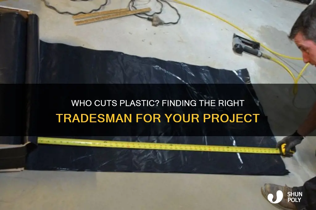 which tradesman cuts plastic