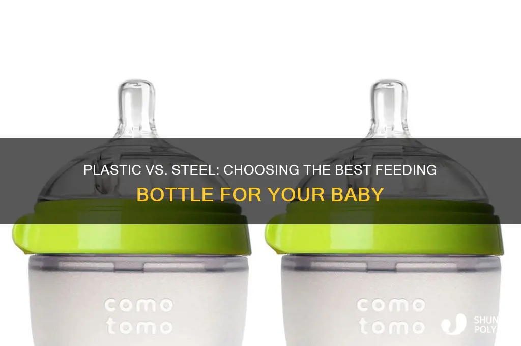 which type feeding bottle good plastic or steal