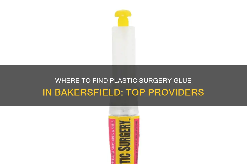 who carries plastic surgery glue in bakrrsfield