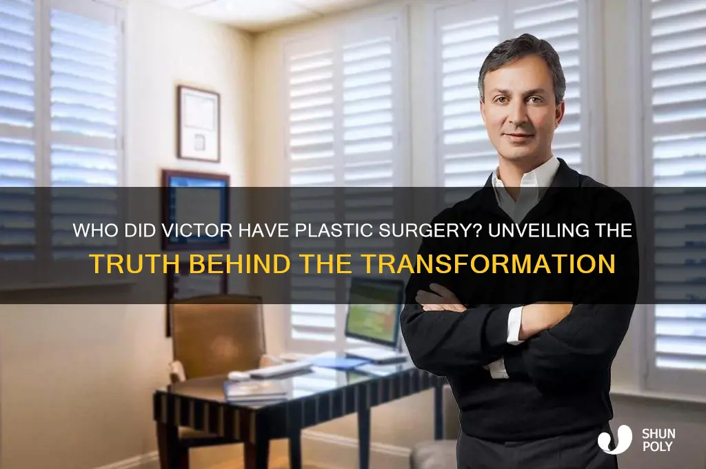 who did victor have plastic surgery