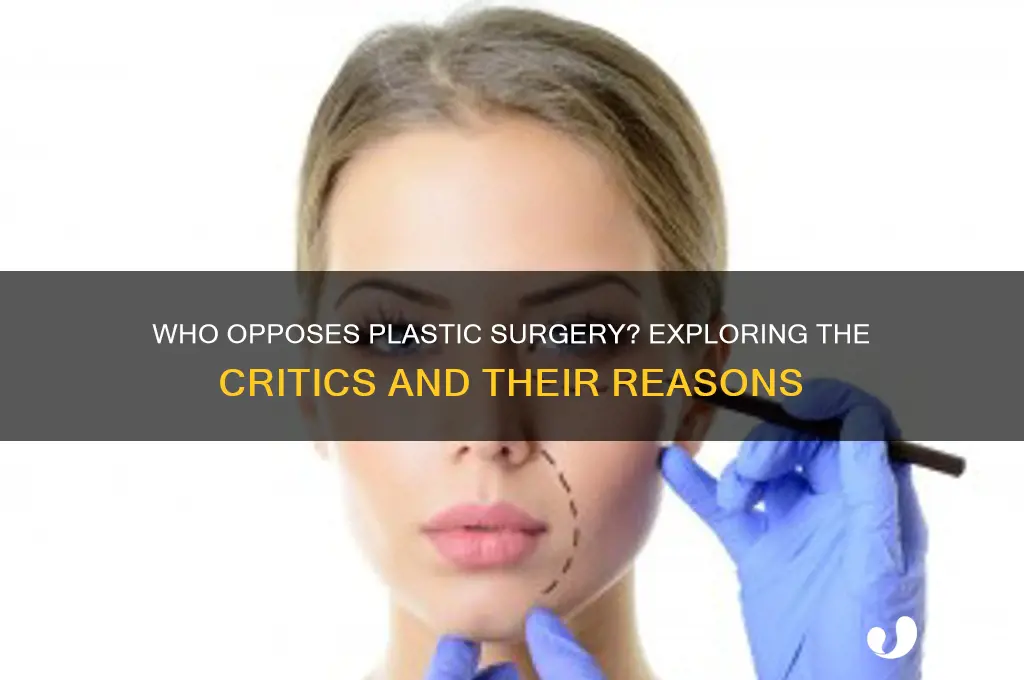 who is against plastic surgery