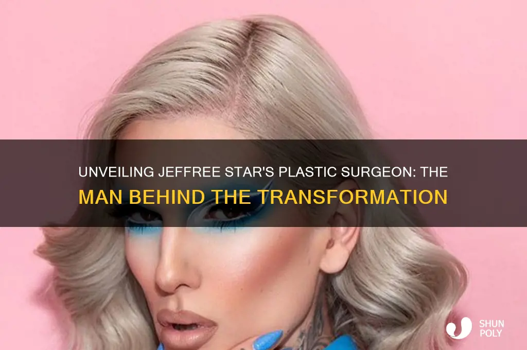Unveiling Jeffree Star's Plastic Surgeon The Man Behind The