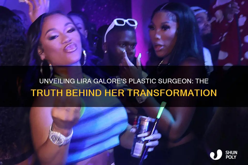 Unveiling Lira Galore's Plastic Surgeon The Truth Behind Her