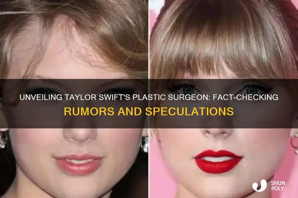 who is taylor swifts plastic surgeon