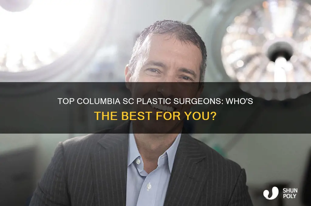 who is the best plastic surgeon in columbia sc