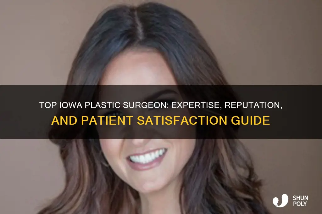 who is the best plastic surgeon in iowa