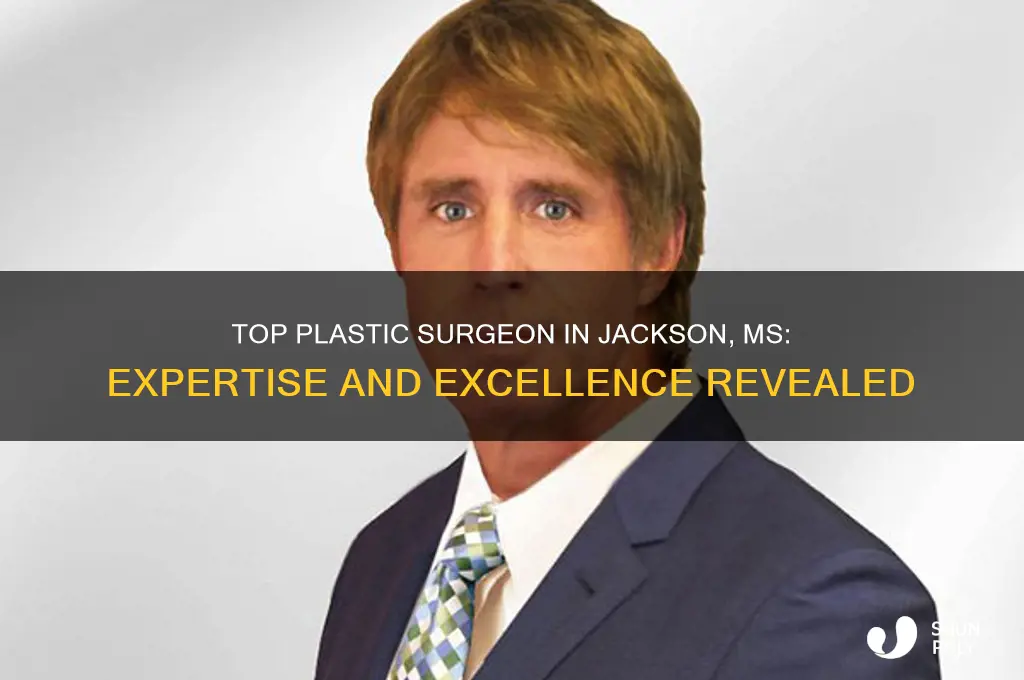 who is the best plastic surgeon in jackson ms