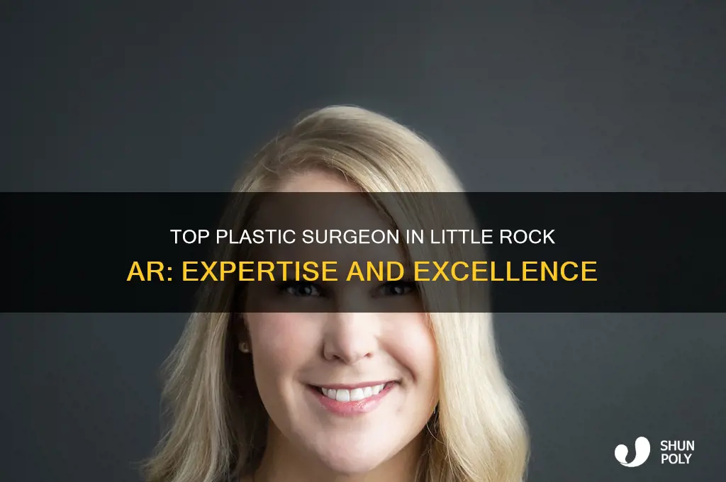who is the best plastic surgeon in little rock ar