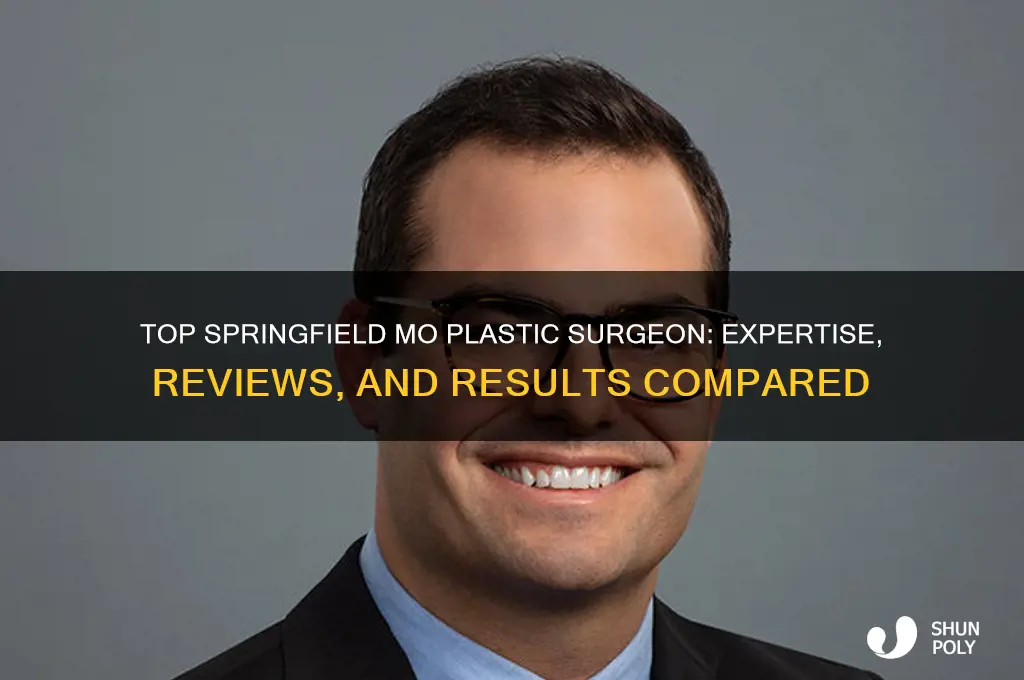 who is the best plastic surgeon in springfield mo