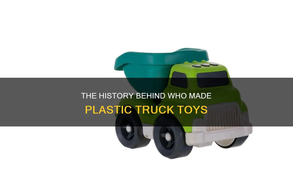 who made plastic truck toys