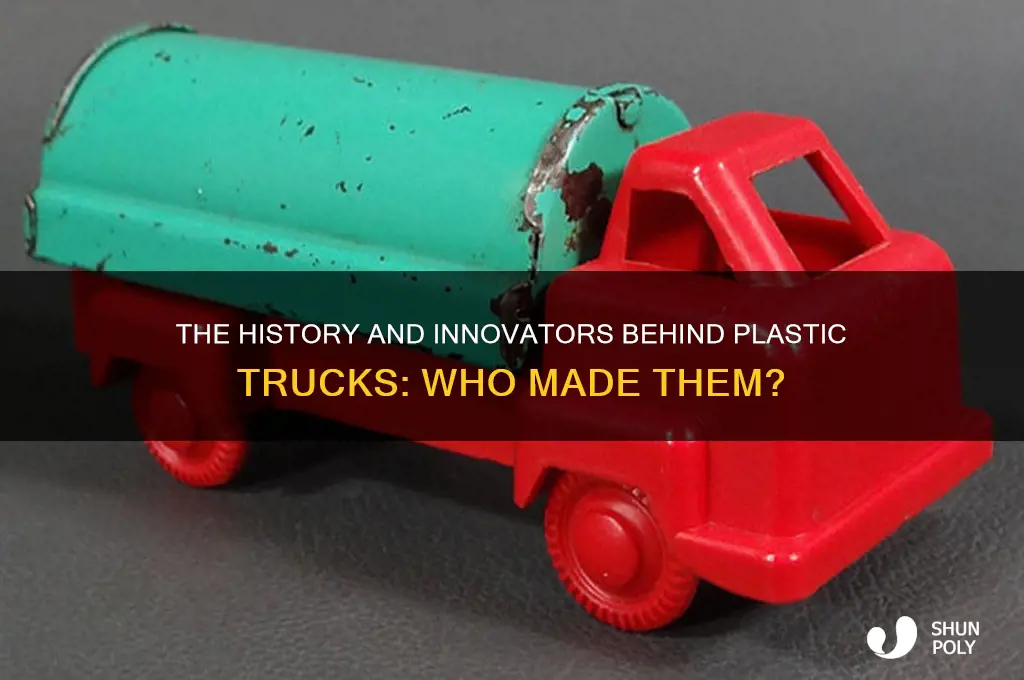 who made plastic trucks