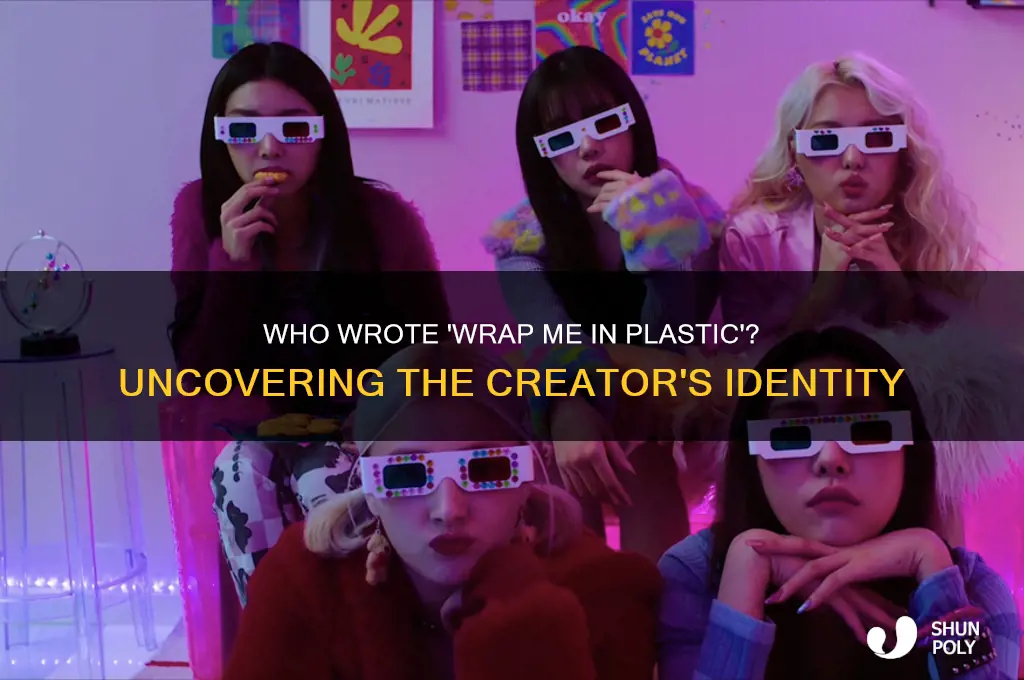 who made the song wrap me in plastic