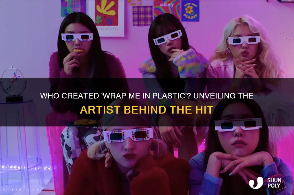 who made wrap me in plastic