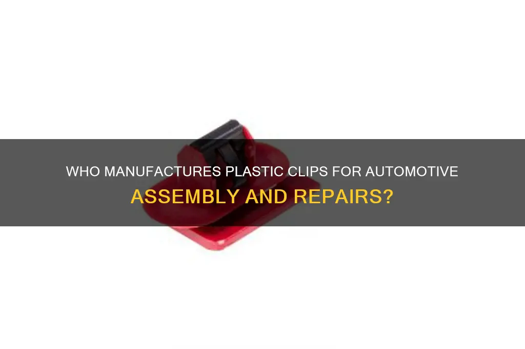who make plastic clips for automotive