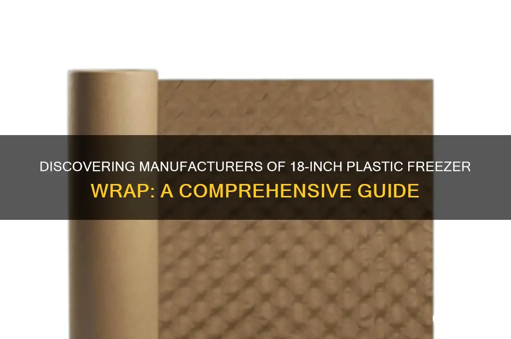 who makes 18 inch plastic freezer wrap