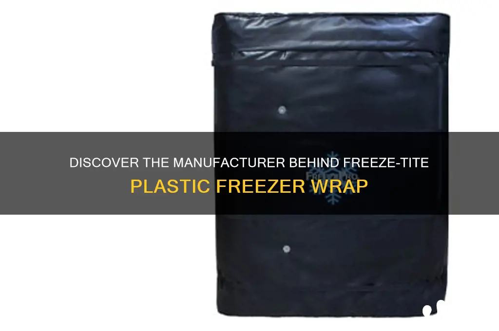 who makes freeze-tite plastic freezer wrap
