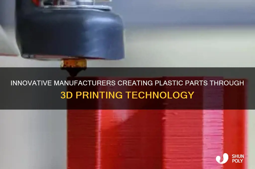 who makes plastic parts with a 3d printing