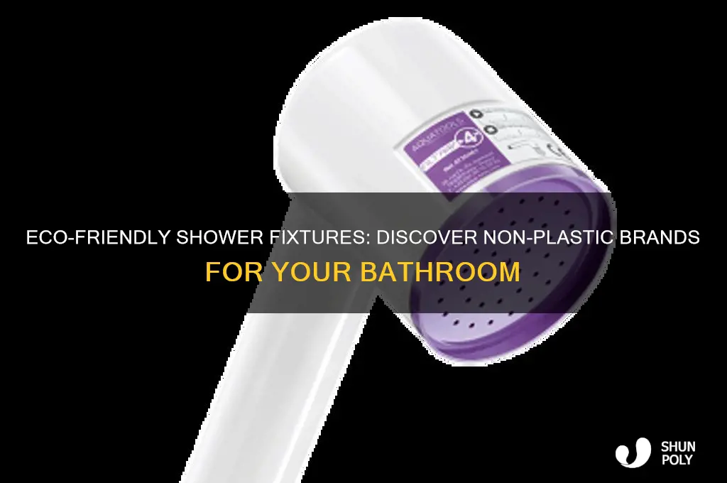 who makes shower fixtures that are not plastic
