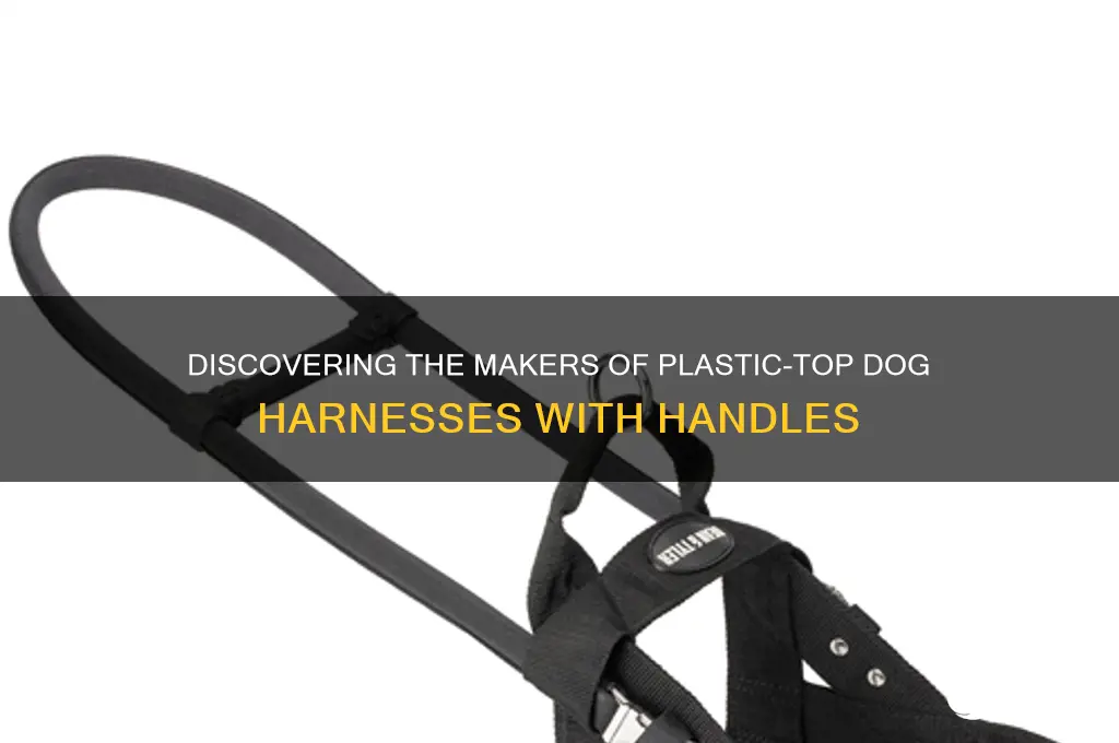 who makes the dog harness witjh plastic top and handle