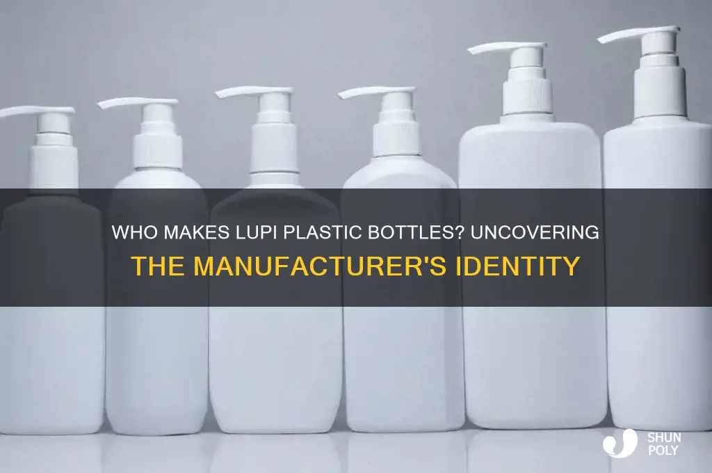 who manufactures lupi plastic bottles