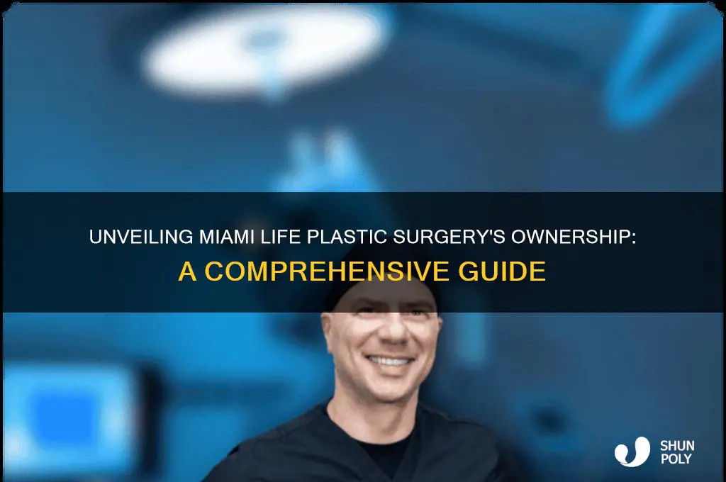 who owns miami life plastic surgery