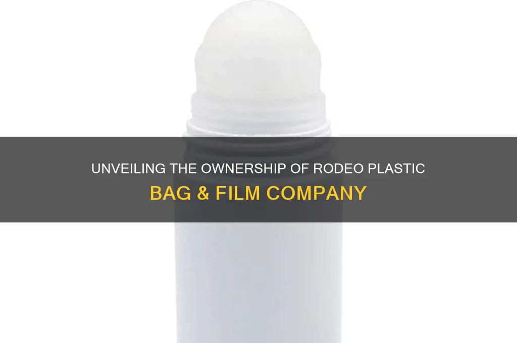 who owns rodeo plastic bag & film