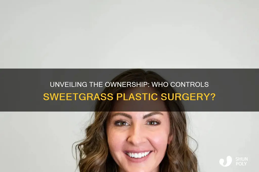 who owns sweetgrass plastic surgery