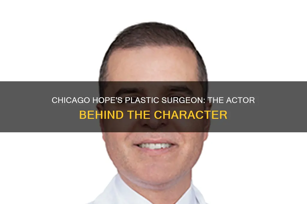 who played the plastic surgeon on chicago hope