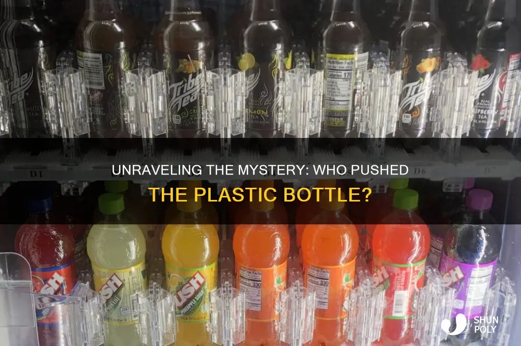 who pushed the plastic bottle