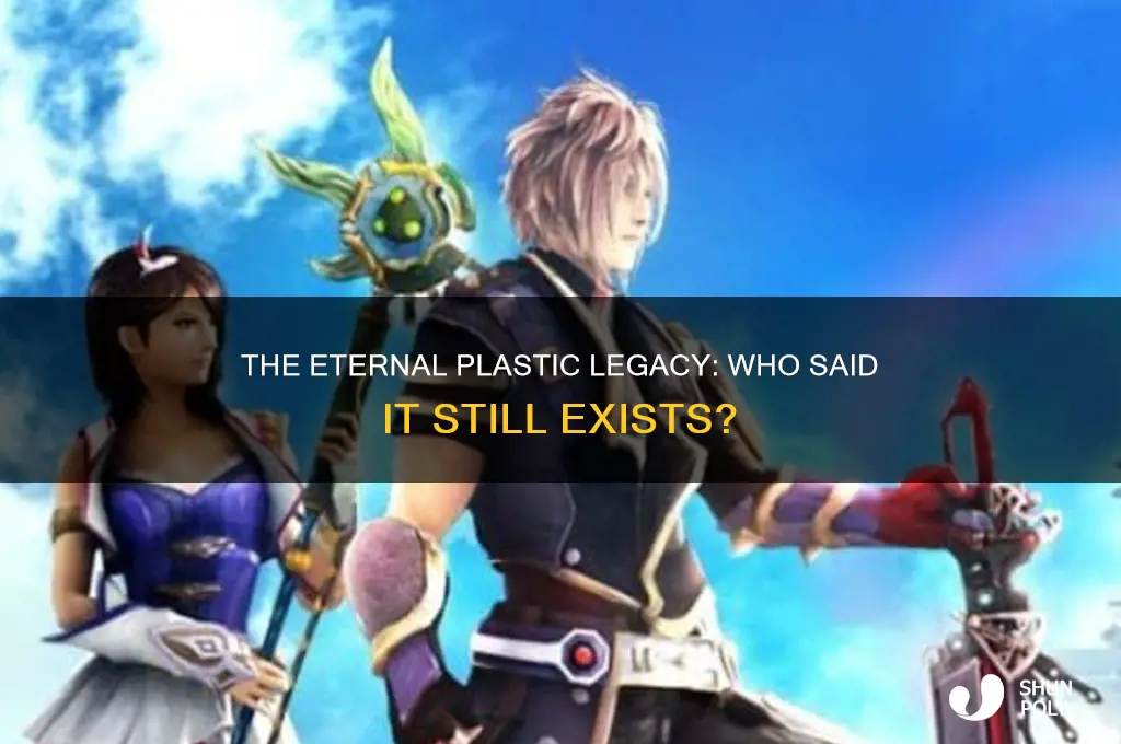 who said every bit of plastic ever made still exists