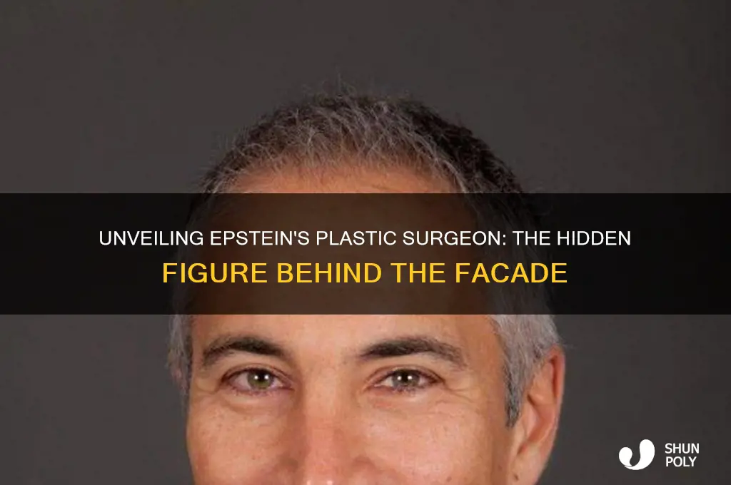 who was epsteins plastic surgeon