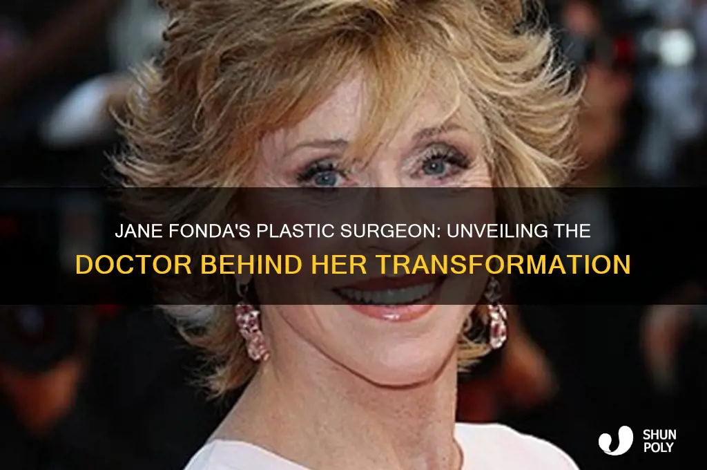 who was jane fondas plastic surgeon
