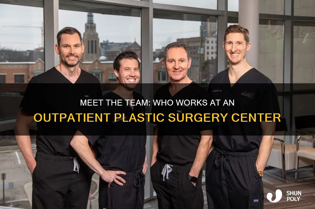 who works at an outpatient plastic surgery center