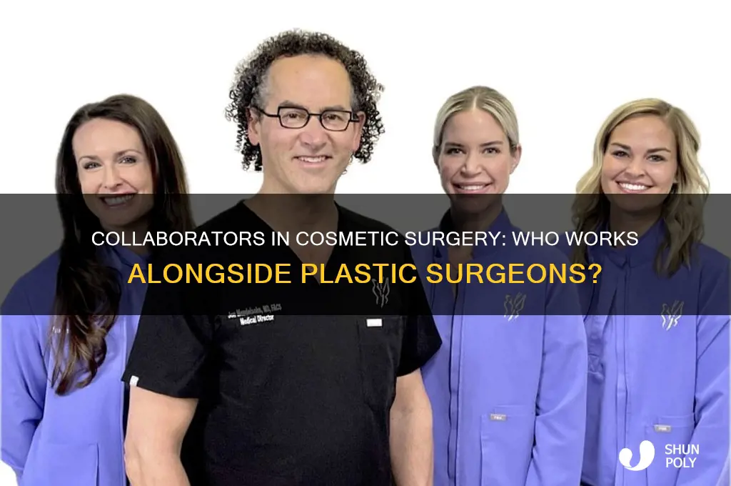 who works with plastic surgeons