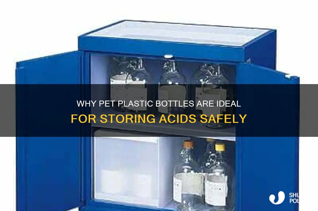 why acids are stored in pet plastic bottles