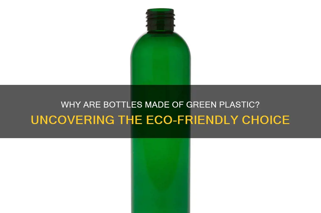 why are bottles green plastic