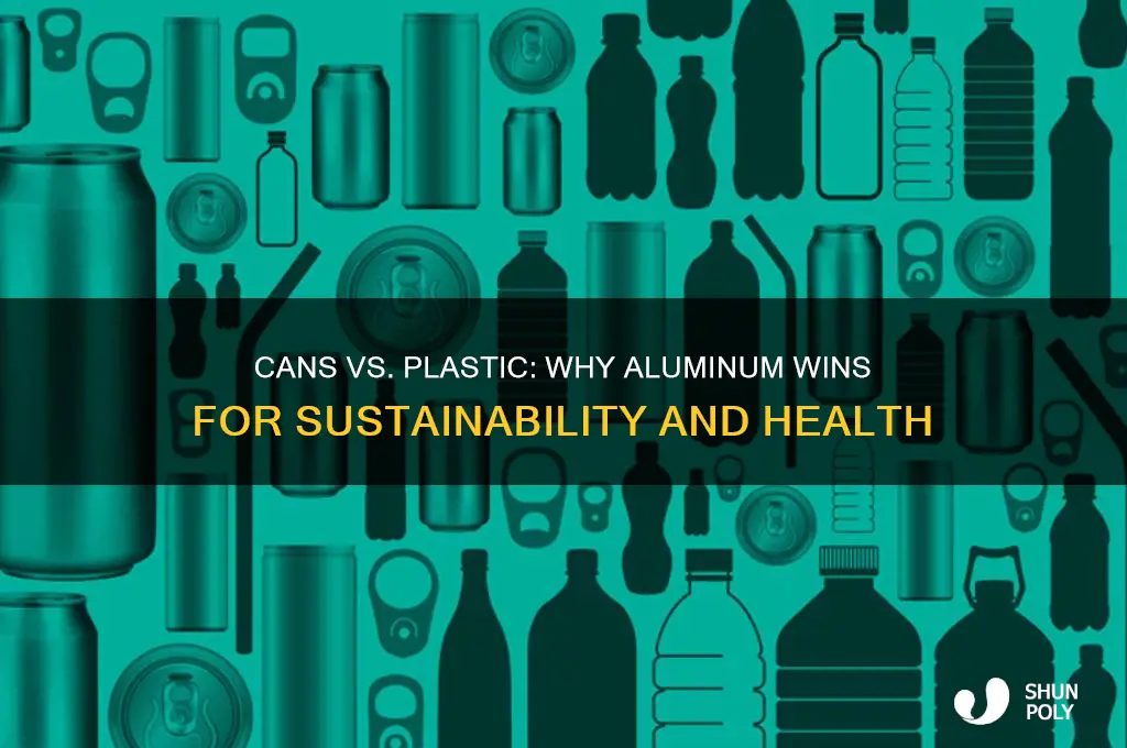why are cans better than plastic bottles