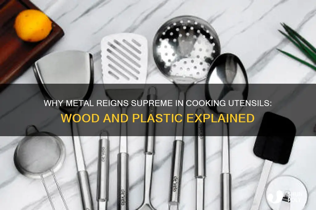 why are cooking utensils not made of wood or plastic