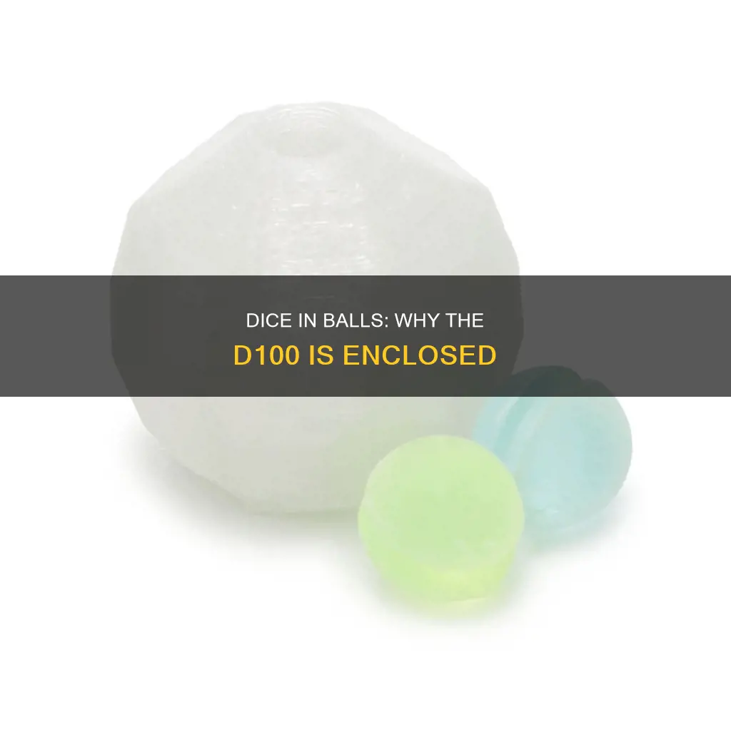 why are d100 inside plastic ball