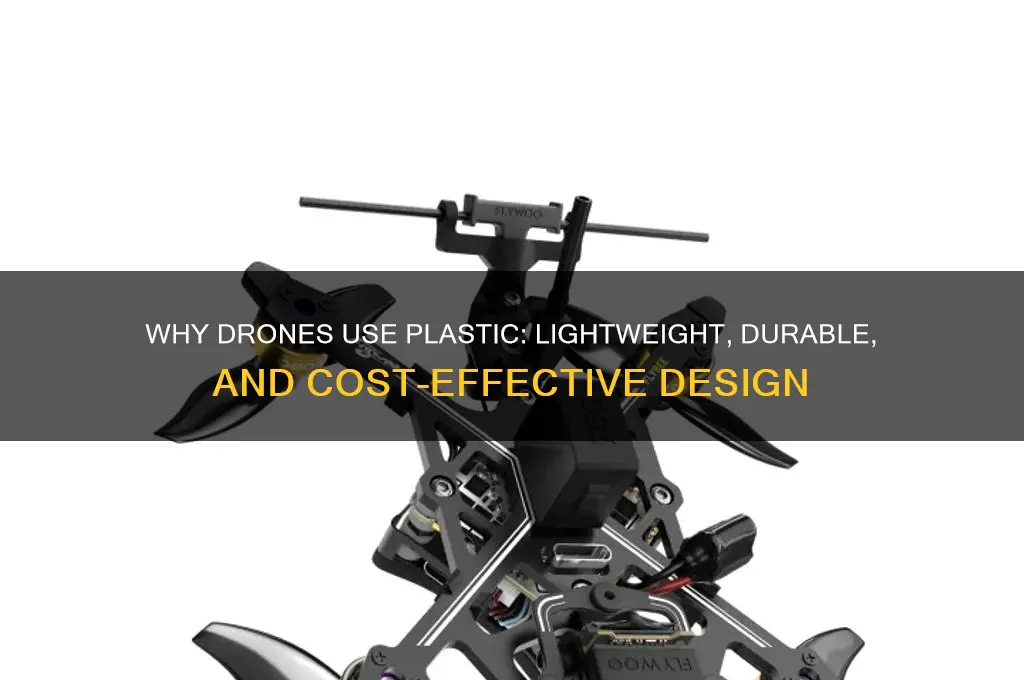 why are drones made of plastic