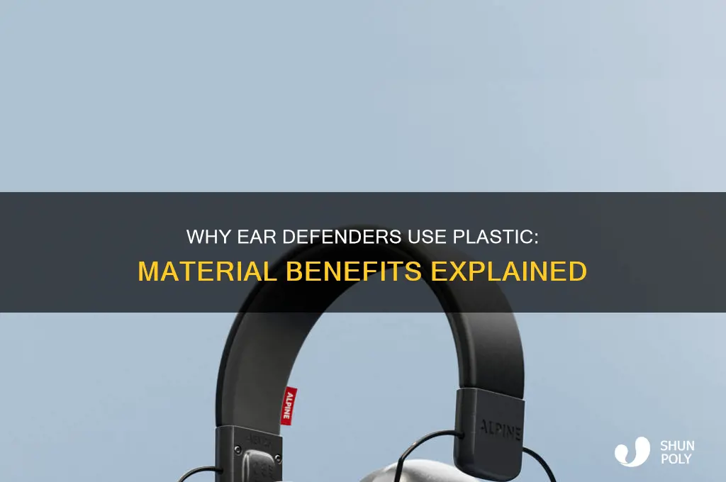 why are ear defenders made of plastic