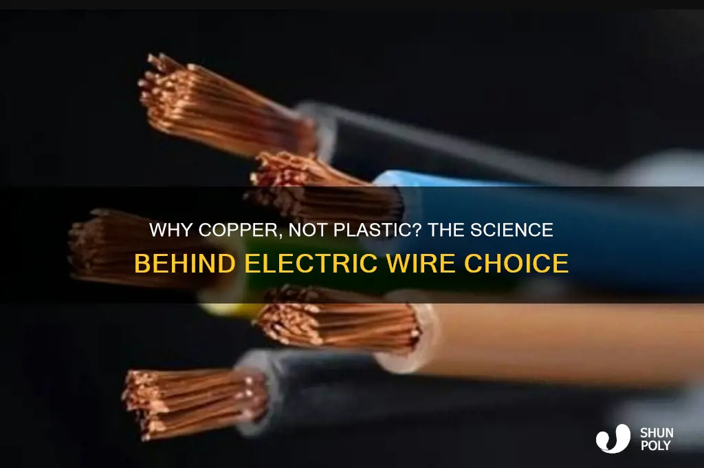why are electric wires made of copper and not plastic