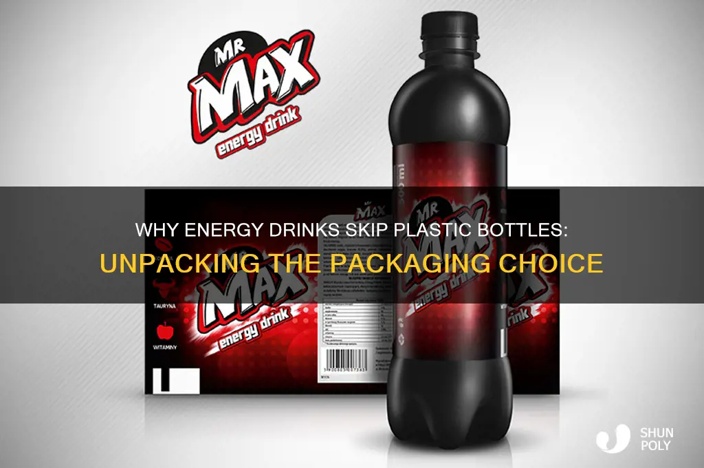 why are energy drinks not in plastic bottles